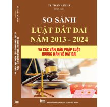 So sánh luật đất đai năm 2013-2024 và các văn bản pháp luật hướng dẫn về luật đất đai