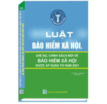 Luật bảo hiểm xã hội chế độ, chính sách mới về bảo hiểm xã hội được áp dụng từ năm  2021