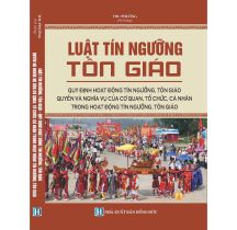 Luật tín ngưỡng, tôn giáo, quy định hoạt động tín ngưỡng tôn giáo, quyền và nghĩa vụ của cơ quan tổ chức, cá nhận trong hoạt động tín người tôn giáo