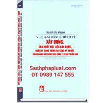 Tra Cứu Các Hành Vi Vi Phạm Hành Chính Về Xây Dựng, Sản Xuất Vật Liệu Xây Dựng, Quản Lý Công Trình Hạ Tầng Kỹ Thuật, Kinh Doanh Bất Động Sản, Quản Lý, Phát Triển Nhà