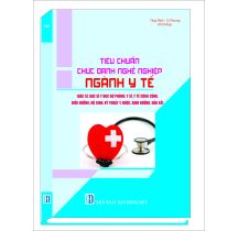 Tiêu Chuẩn Chức Danh Nghề Nghiệp Ngành Y Tế, Bác sĩ, Bác sĩ y học dự phòng, y sĩ, y tế công cộng, điều dưỡng, hộ sinh,  kỹ thuật y, dược, dinh dưỡng, dân số)