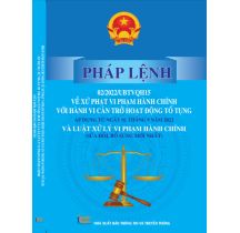 Pháp lệnh 02-2022-UBTVQH15 về xử phạt vi phạm hành chính với hành vi cản trở hoạt động tố tụng Áp dụng từ ngày 01 tháng 9 năm 2022 và Luật Xử lý vi phạm hành chính 