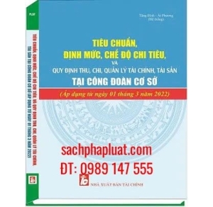 Tiêu Chuẩn, Định Mức Chế Độ Chi Tiêu Và Quy Định Thu, Chi, Quản Lý Tài Chính, Tài Sản Tại Công Đoàn Cơ Sở 