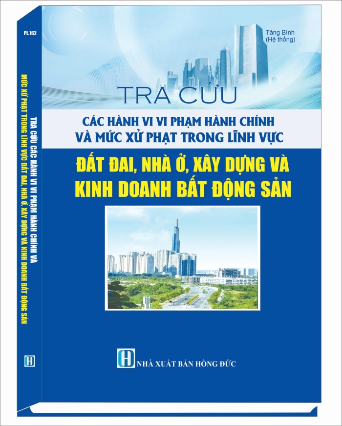 Tra cứu các hành vi vi phạm hành chính và mức xử phạt trong lĩnh vực đất đai, nhà ở, xây dựng và kinh doanh bất động sản