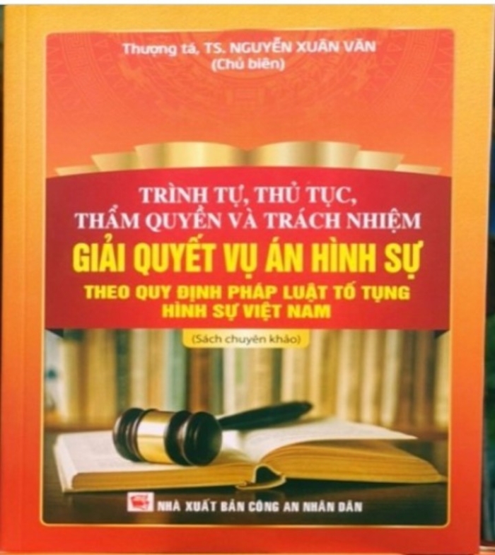 Trình tự, thủ tục, thẩm quyền và trách nhiệm giải quyết vụ án hình sự theo quy định của pháp luật tố tụng hình sự Việt Nam