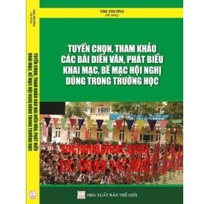 Tuyển Chọn, Tham Khảo Các Bài Diễn Văn, Phát Biểu Khai Mạc, Bế Mạc Hội Nghị Dùng Trong Trường Học 