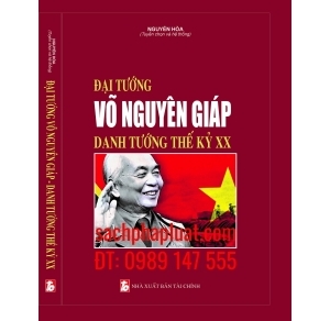 Đại Tướng Võ Nguyên Giáp Danh Tướng Thế Kỷ XX