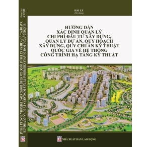 Hướng dẫn xác định quản lý chi phí đầu tư xây dựng, quản lý dự án, quy hoạch xây dựng, quy chuẩn kỹ thuật quốc gia về hệ thống công trinh hạ tầng kỹ thuật